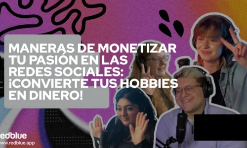 Maneras de monetizar tu pasión en las redes sociales