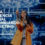 Cómo la inteligencia artificial está cambiando el marketing digital