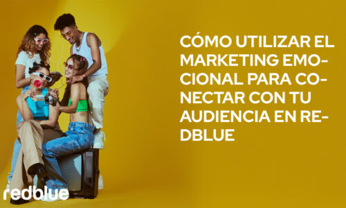 Cómo utilizar marketing emocional conecta con tu audiencia en RedBlue