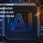 Cómo Aprovechar las Herramientas de Inteligencia Artificial para Crear Contenido