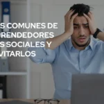 Errores Comunes de los Emprendedores en Redes Sociales y Cómo Evitarlos