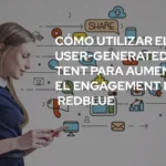 Cómo Utilizar el User-Generated Content para Aumentar el Engagement en RedBlue
